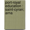 Port-Royal Education : Saint-Cyran; Arna door Onbekend
