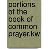 Portions Of The Book Of Common Prayer.Kw door Onbekend