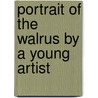 Portrait of the Walrus by a Young Artist door Laurie Foos