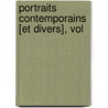 Portraits Contemporains [Et Divers], Vol door Charles Augustin Sainte-Beuve