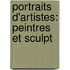 Portraits D'Artistes: Peintres Et Sculpt