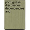 Portuguese Discoveries, Dependencies And by Alexander James Donald D'Orsey