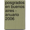 Posgrados En Buenos Aires - Anuario 2006 by Teresa Martin