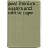 Post Liminium : Essays And Critical Pape