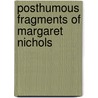 Posthumous Fragments Of Margaret Nichols door Thomas Jefferson Hogg