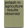 Potash In Agriculture : Results Obtained door German Kali Works