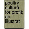 Poultry Culture For Profit; An Illustrat door Thomas William Sturges
