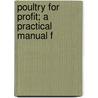 Poultry For Profit; A Practical Manual F door Jean W. Koethen