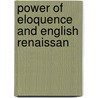 Power of Eloquence and English Renaissan door Neil Rhodes