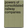 Powers Of Consolidated Railway Companies door Frederick P. Dimpfel