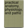 Practical Anatomy, Physiology, And Patho door T.S. 1819-1897 Lambert