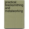 Practical Blacksmithing and Metalworking door Percy W. Blandford