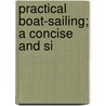 Practical Boat-Sailing; A Concise And Si door Douglas Frazar