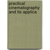 Practical Cinematography And Its Applica door Onbekend
