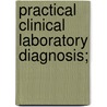 Practical Clinical Laboratory Diagnosis; door Foster Matthew Johns