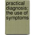 Practical Diagnosis: The Use Of Symptoms