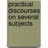 Practical Discourses On Several Subjects