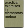Practical Exercises In Elementary Meteor door Robert DeCourcy Ward