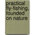 Practical Fly-Fishing, Founded On Nature