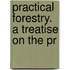 Practical Forestry. A Treatise On The Pr