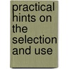 Practical Hints On The Selection And Use door John Phin