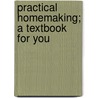 Practical Homemaking; A Textbook For You door Onbekend