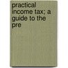 Practical Income Tax; A Guide To The Pre door W.E.B. 1886 Snelling