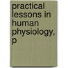 Practical Lessons In Human Physiology, P door John Jegi