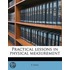 Practical Lessons In Physical Measuremen