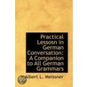 Practical Lessosn In German Conversation door Albert L. Meissner