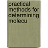 Practical Methods For Determining Molecu by Stephen Harry King