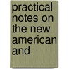 Practical Notes On The New American And by Richard Tuthill Massy