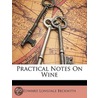 Practical Notes On Wine by Edward Lonsdale Beckwith