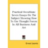 Practical Occultism: Seven Essays On The door Onbekend