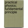 Practical Physics; Fundamental Principle by Newton Henry Black