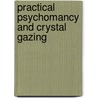 Practical Psychomancy and Crystal Gazing door Walker Atkinson William