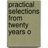 Practical Selections From Twenty Years O