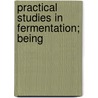 Practical Studies In Fermentation; Being door Emil Christian Hansen