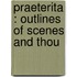 Praeterita : Outlines Of Scenes And Thou