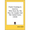 Prairie Farming In America: With Notes B door Onbekend
