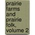 Prairie Farms And Prairie Folk, Volume 2