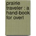 Prairie Traveler : A Hand-Book For Overl