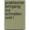 Praktischer Lehrgang Zur Schnellen Und L door Johann Franz Ahn