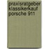 Praxisratgeber Klassikerkauf Porsche 911