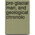 Pre-Glacial Man, And Geological Chronolo