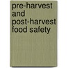 Pre-Harvest And Post-Harvest Food Safety door Ross C. Beier