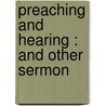 Preaching And Hearing : And Other Sermon by Alfred Williams Momerie