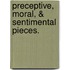 Preceptive, Moral, & Sentimental Pieces.