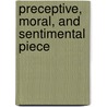 Preceptive, Moral, And Sentimental Piece door Onbekend