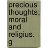 Precious Thoughts; Moral And Religius. G door Louisa Caroline 1798 Tuthill